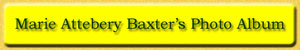 CLICK to see Marie Attebery Baxter's Photo Album
